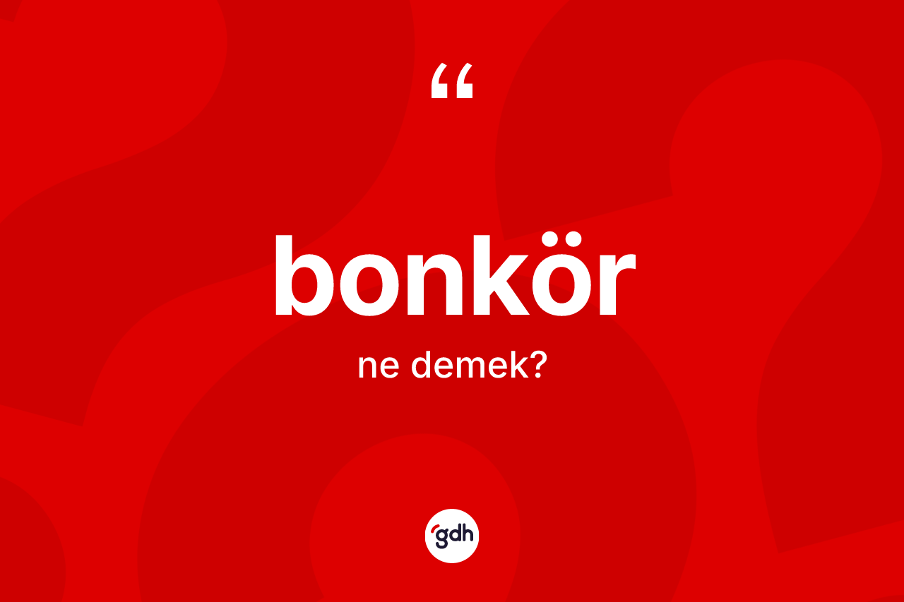 Bonkör nedir?