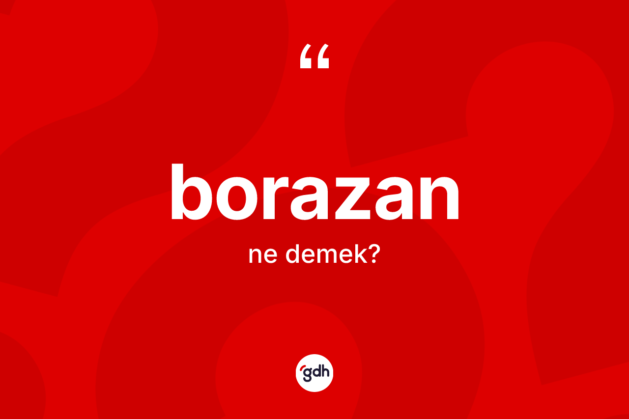 Borazan nedir?