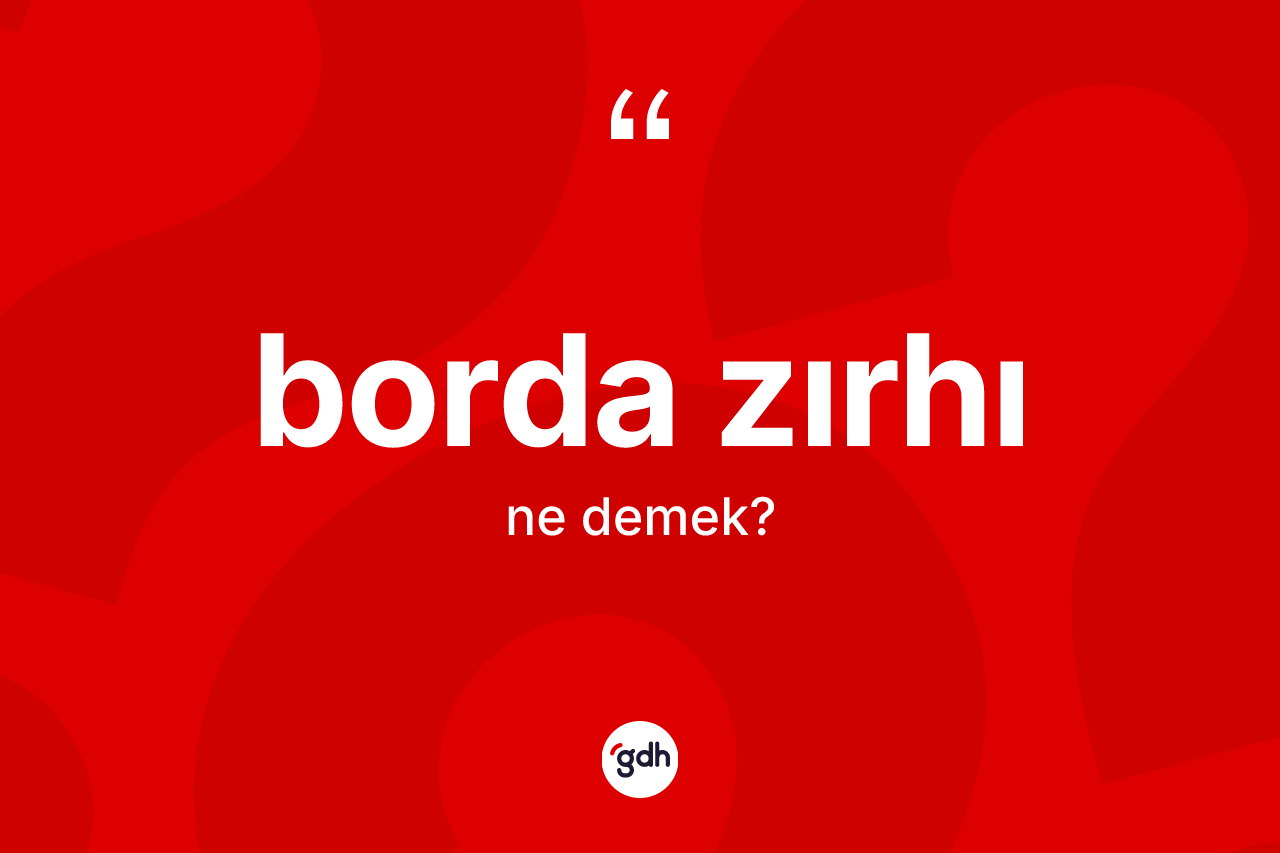 Borda zırhı kelimesinin tanımı nedir?