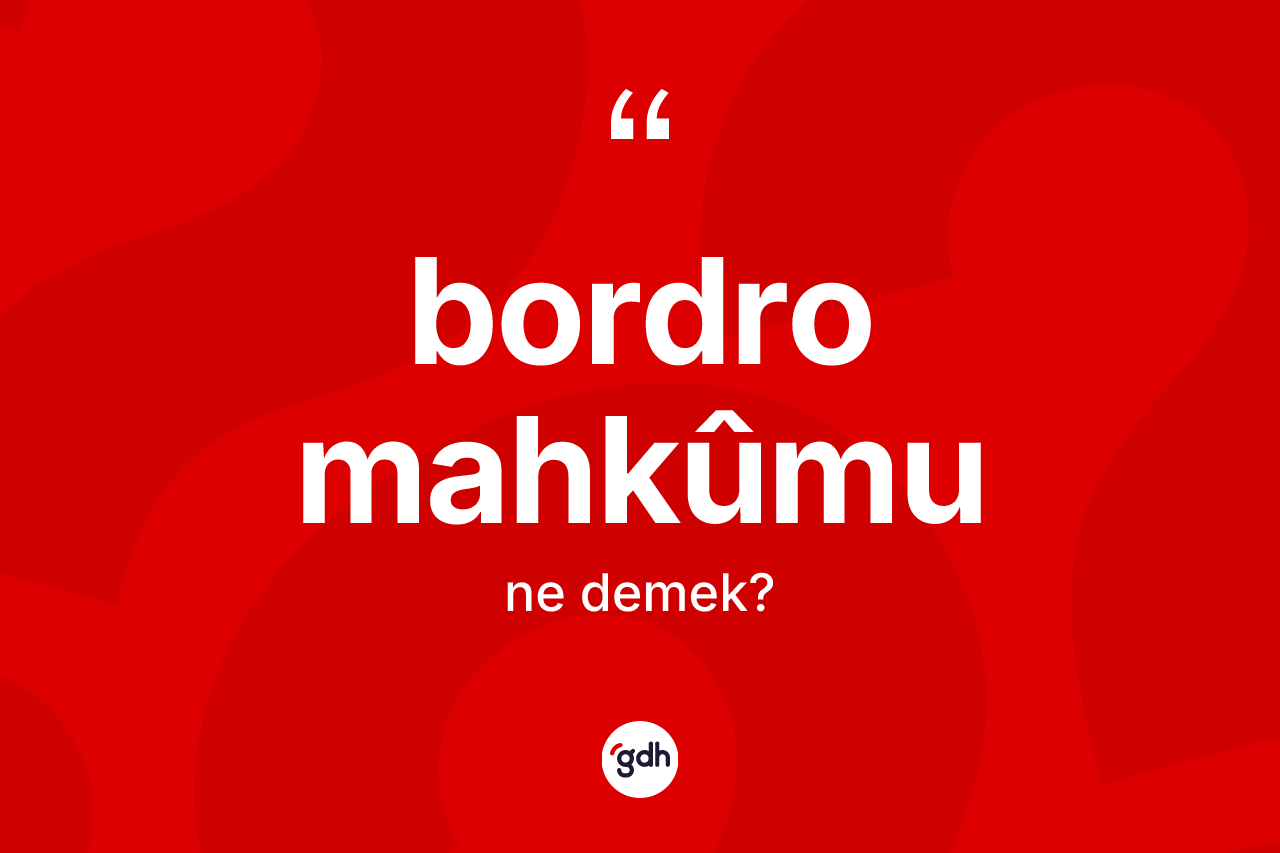 Bordro mahkûmu kelimesinin anlamı nedir?