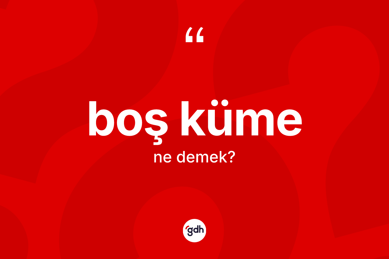 Boş küme kelimesinin sözlükteki tanımı nedir?