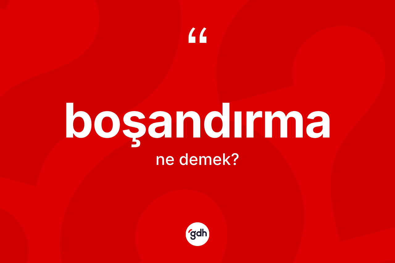 Boşandırma kelimesi ne demek?