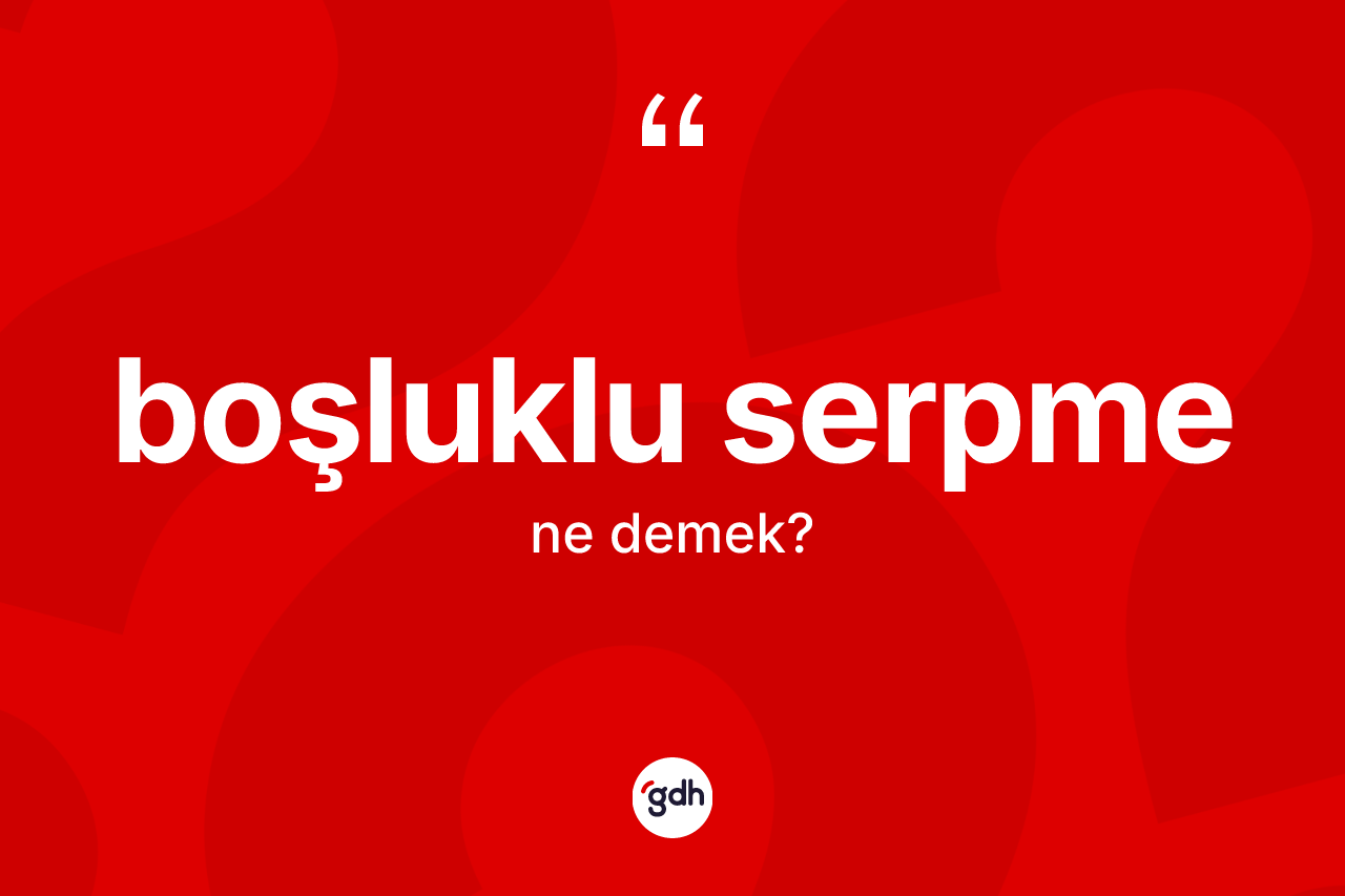 Boşluklu serpme kelimesinin sözlükteki tanımı nedir?