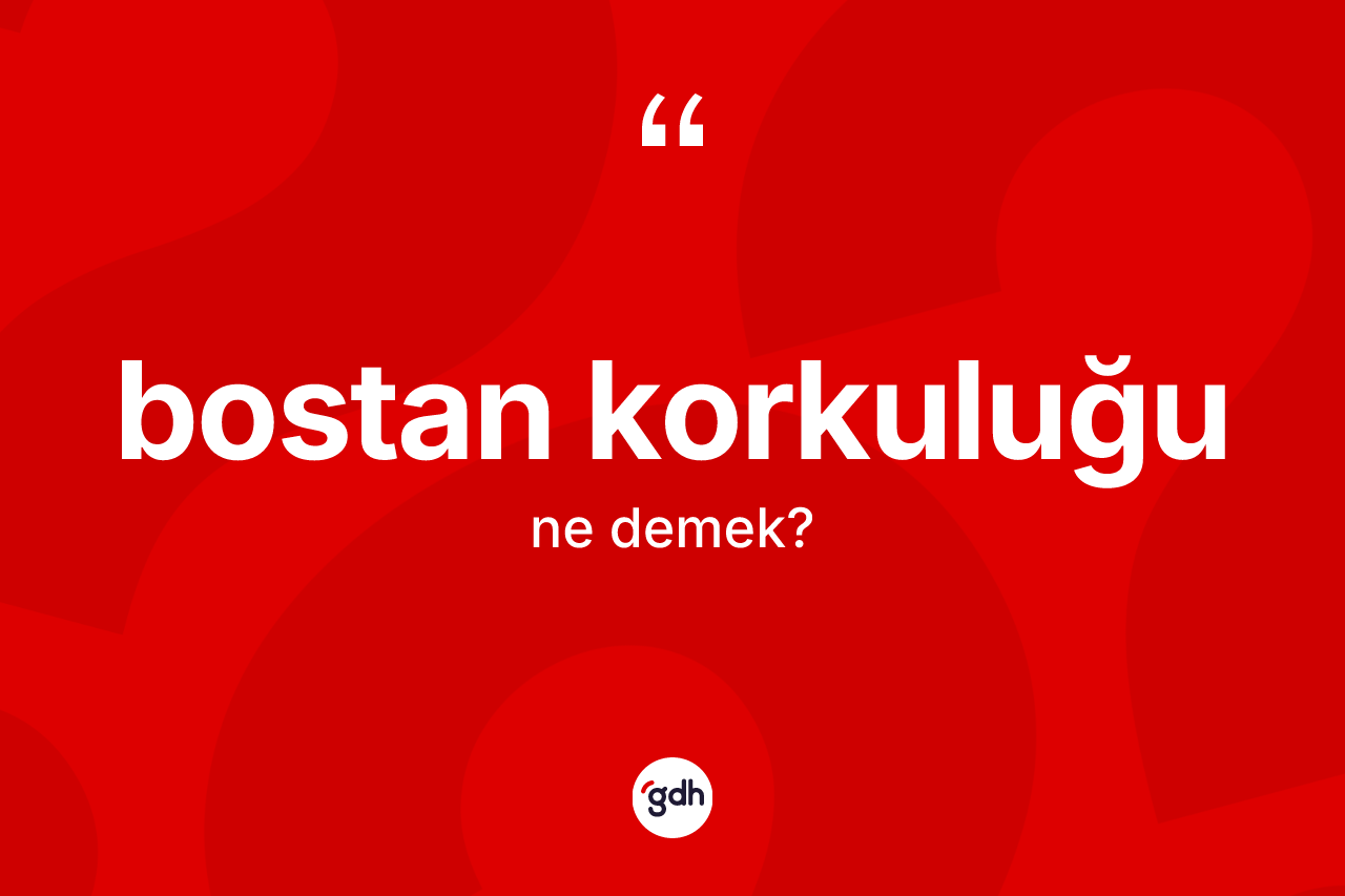Bostan korkuluğu ne demek? Bostan korkuluğunun TDK'ya göre anlamı nedir?