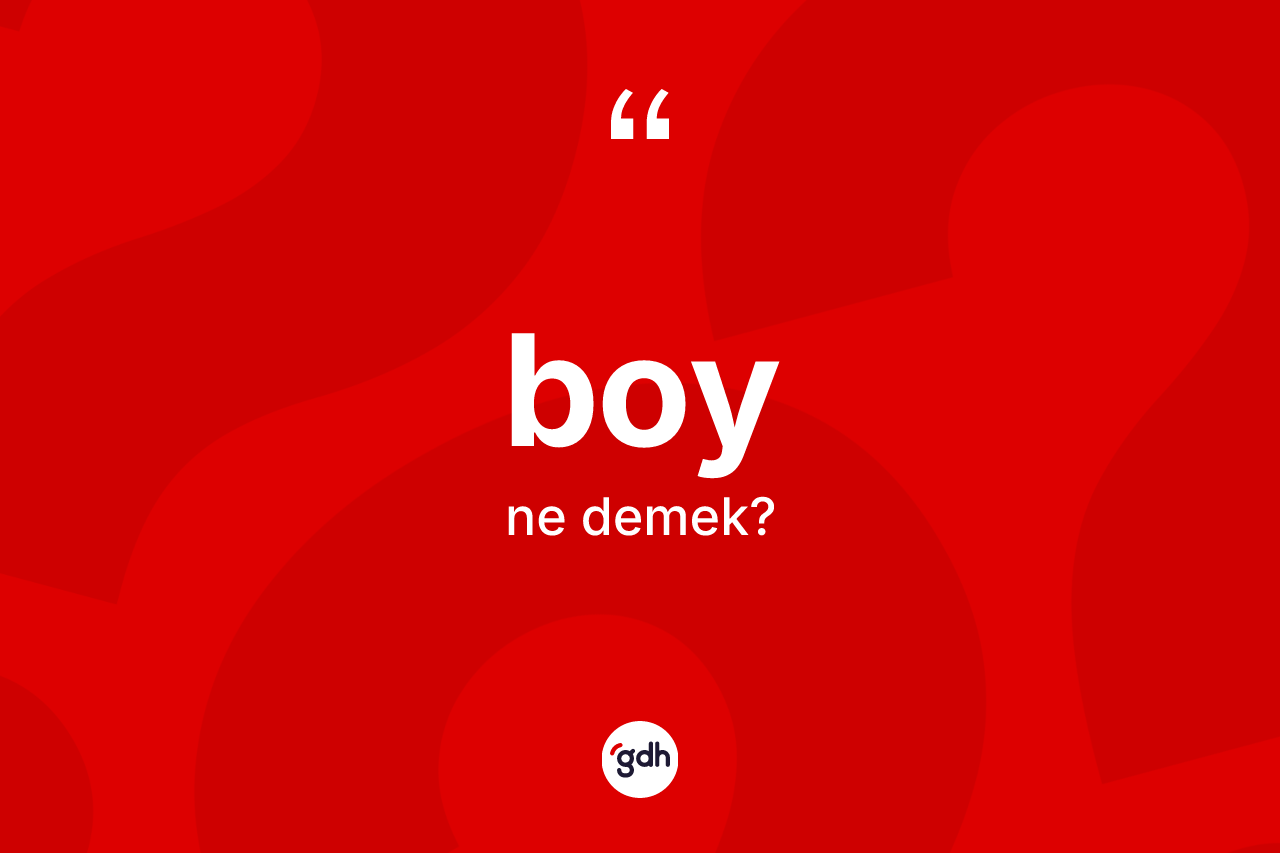 Boy kelimesinin tanımı nedir?