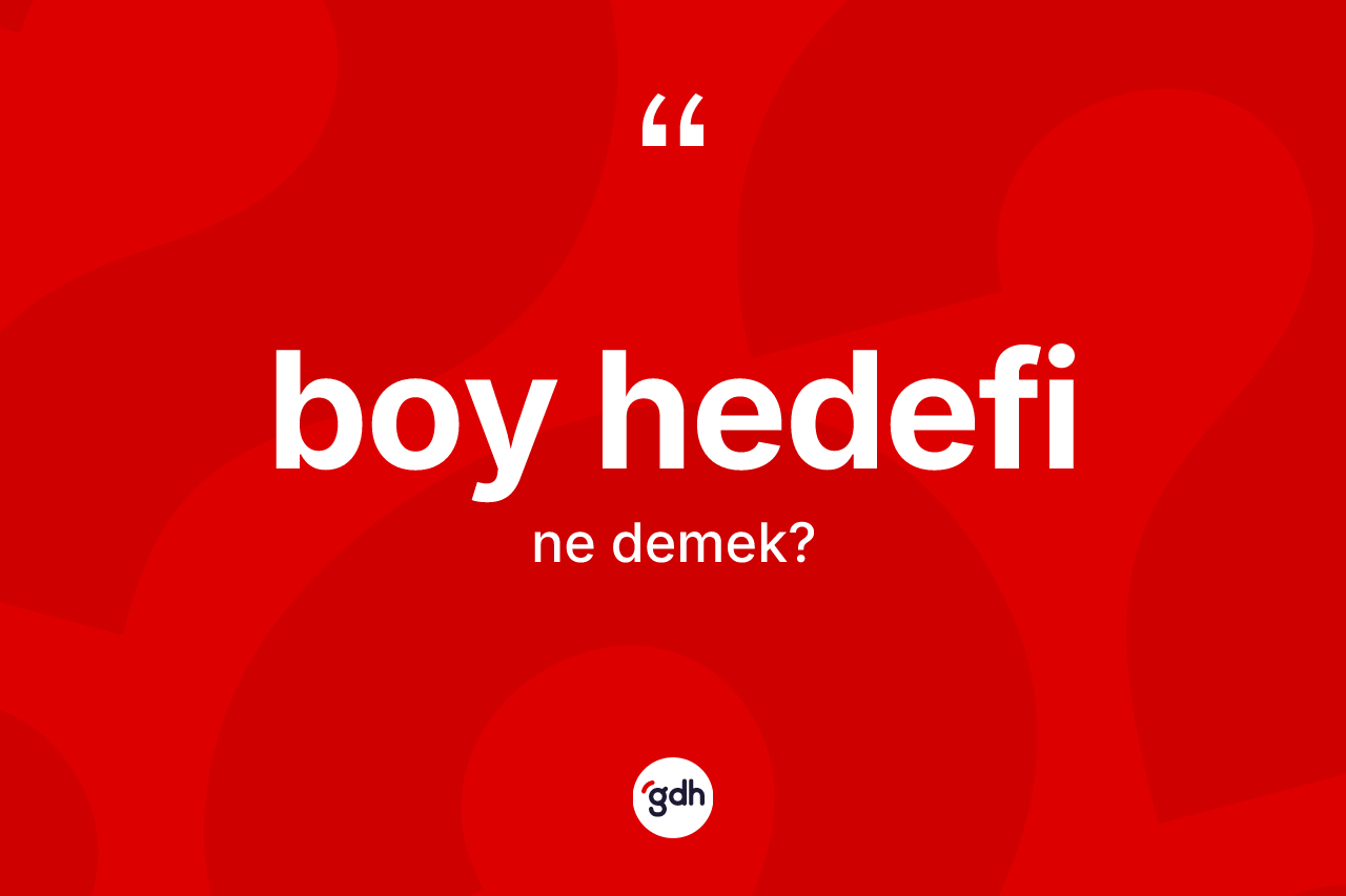 Boy hedefi kelimesinin anlamı nedir?