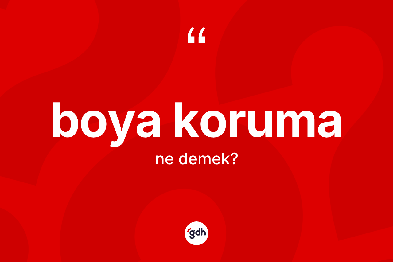 Boya koruma kelimesi ne demek?