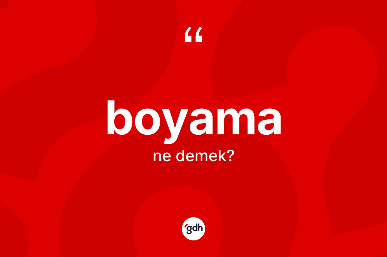 Boyama kelimesinin tanımı nedir?