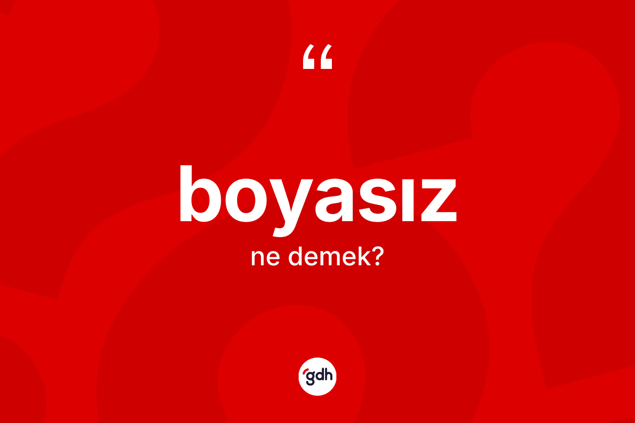 Boyasız nedir?