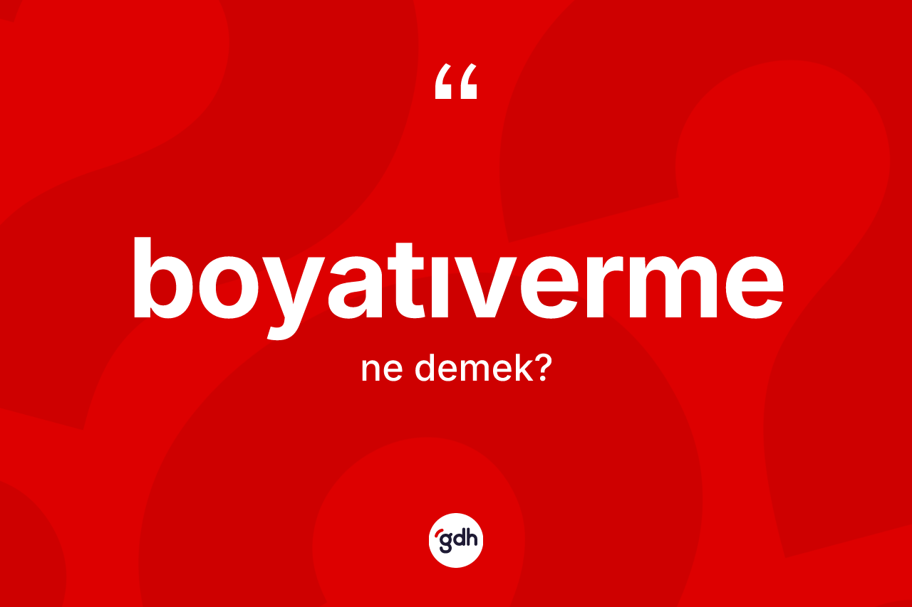 Boyatıverme nedir? Boyatıvermenin halk arasındaki kullanımı nasıldır?