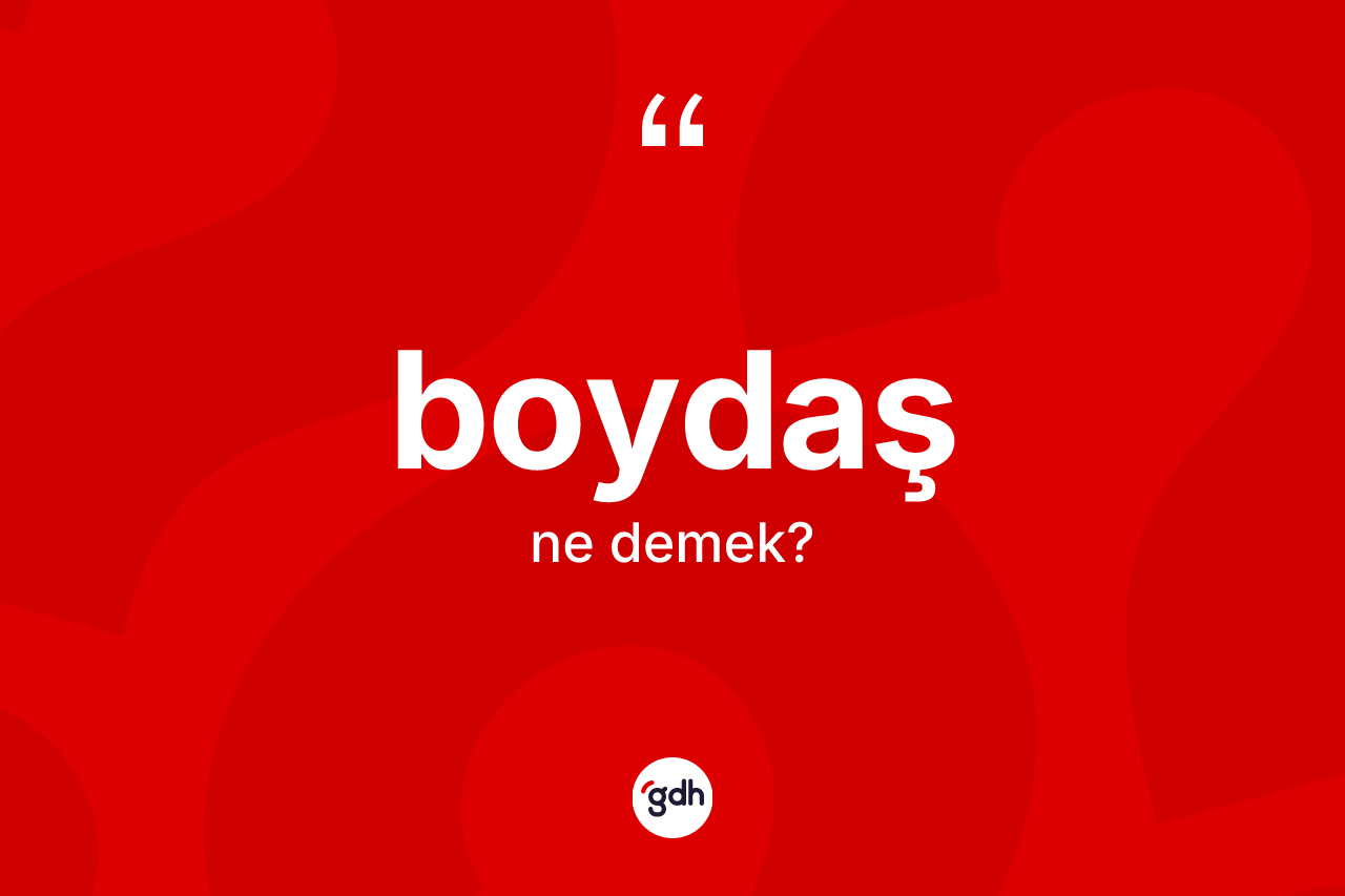 Boydaş kelimesinin anlamı nedir?