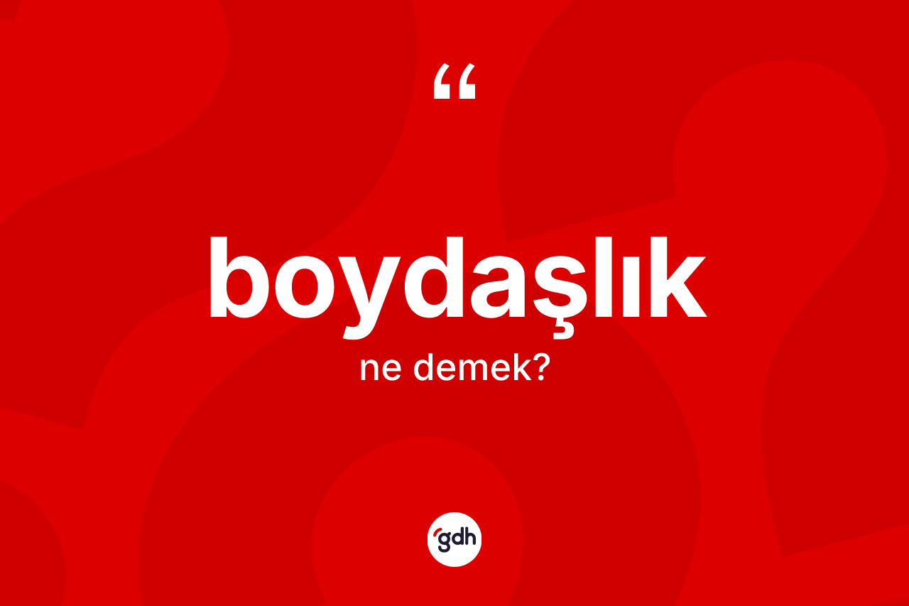 Boydaşlık kelimesinin anlamı nedir?