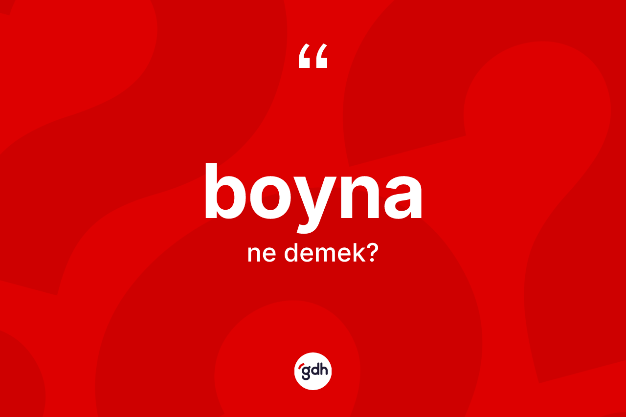 Boyna kelimesi ne demek?