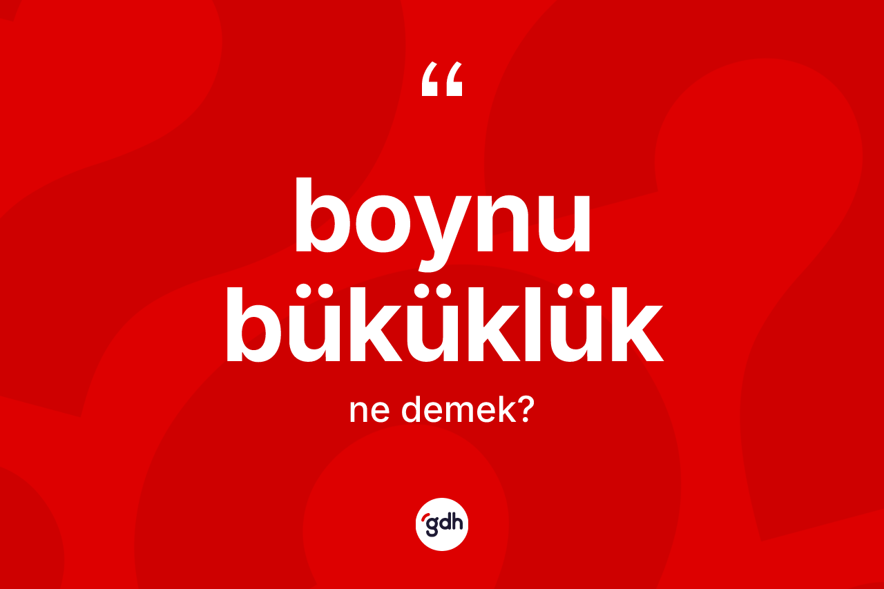 Boynu büküklük kelimesi nedir?