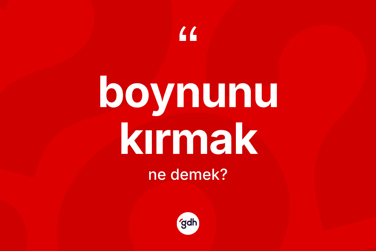 Boynunu kırmak nedir?