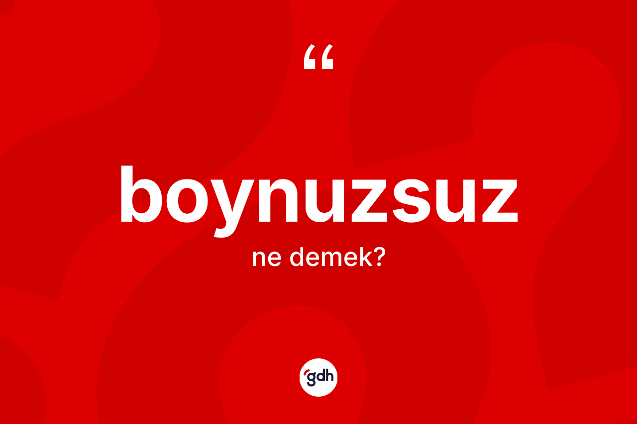 Boynuzsuz ne anlama gelir?