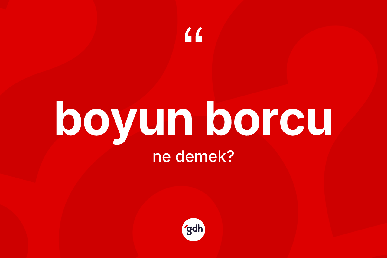 Boyun borcu nedir?