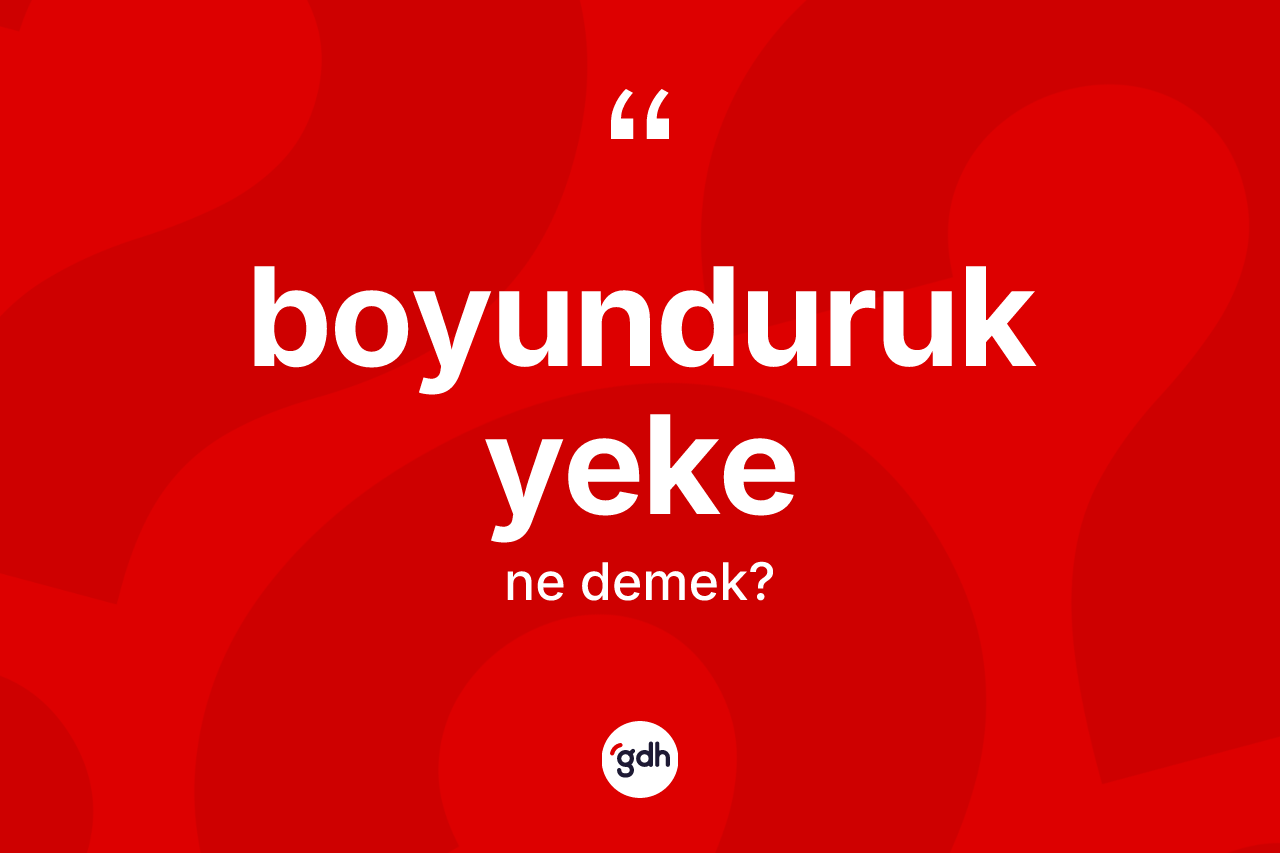 Boyunduruk yeke kelimesinin tanımı nedir?