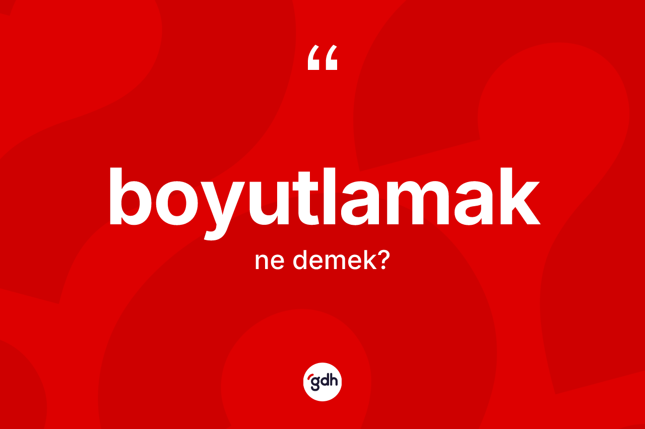 Boyutlamak ne demek?