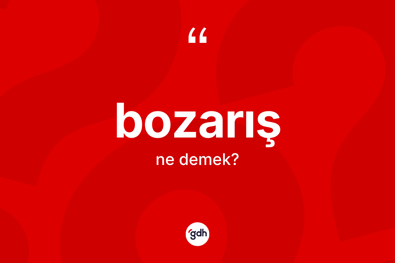 Bozarış kelimesi ne anlama gelir?
