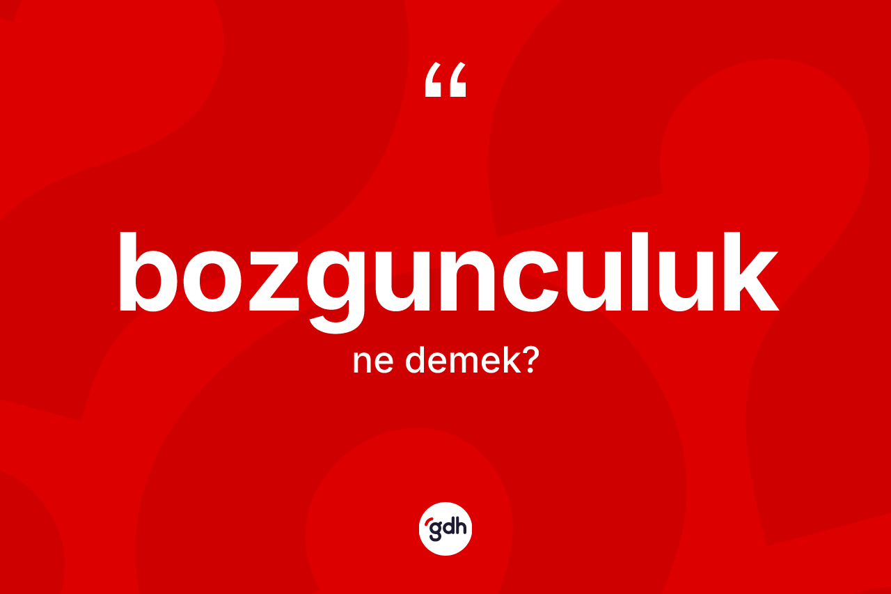 Bozgunculuk ne anlama gelir? Bozgunculuğun TDK'ya göre anlamı nedir?