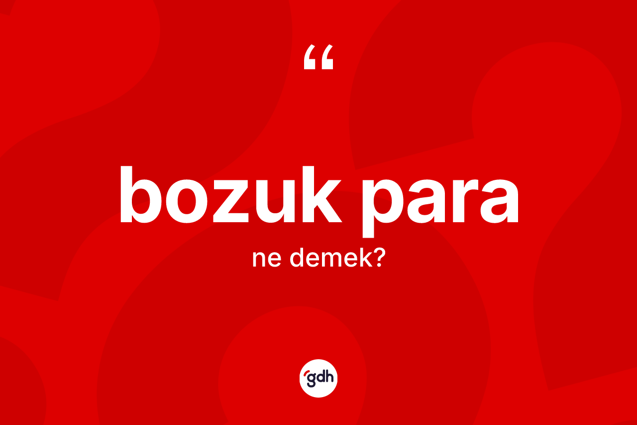 Bozuk para nedir?