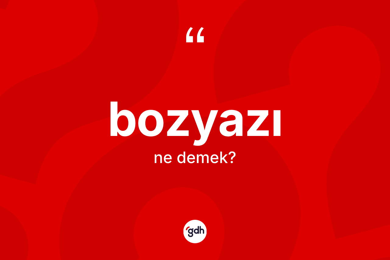 Bozyazı kelimesi ne anlama gelir?