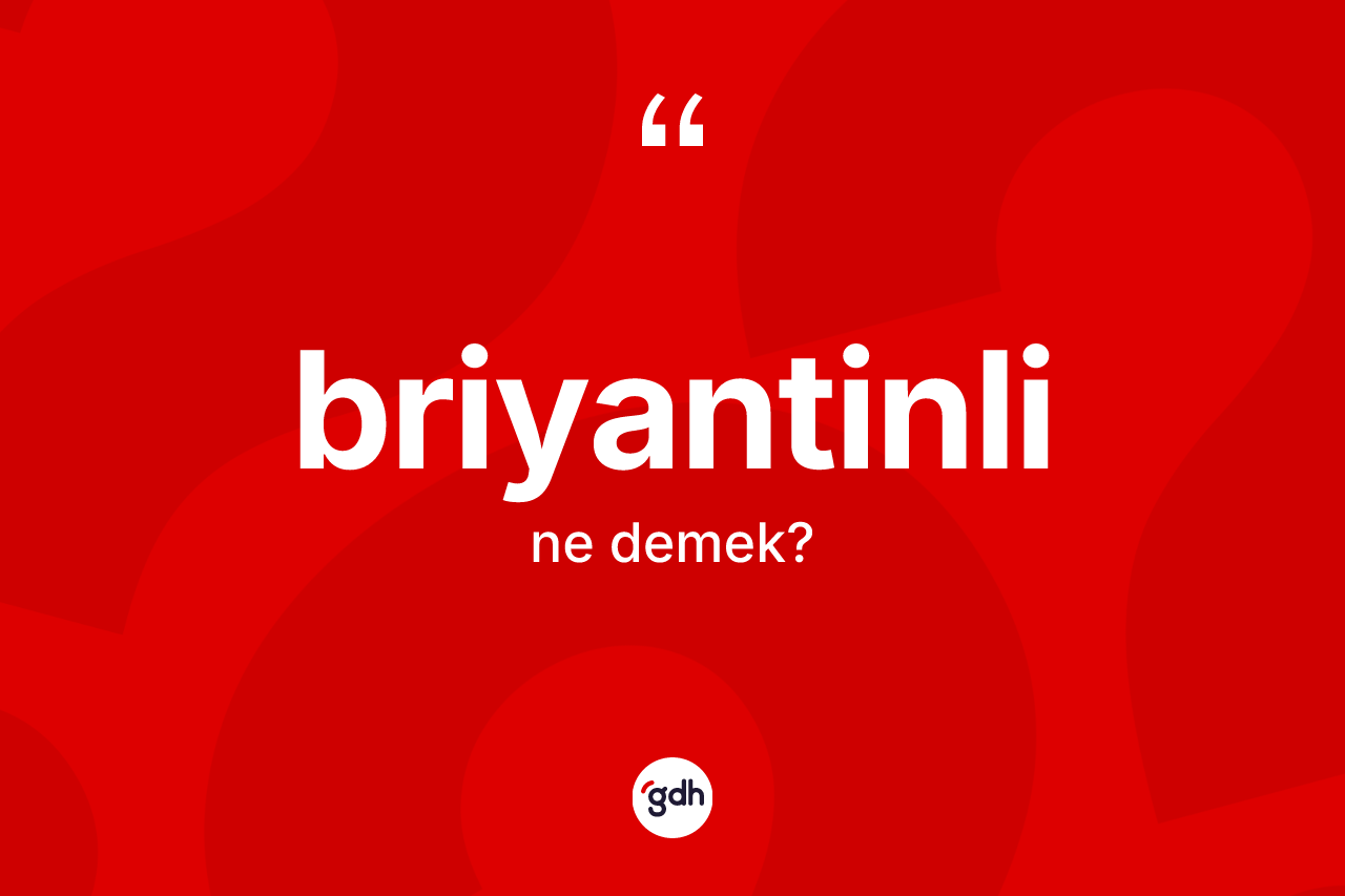Briyantinli ne demek?