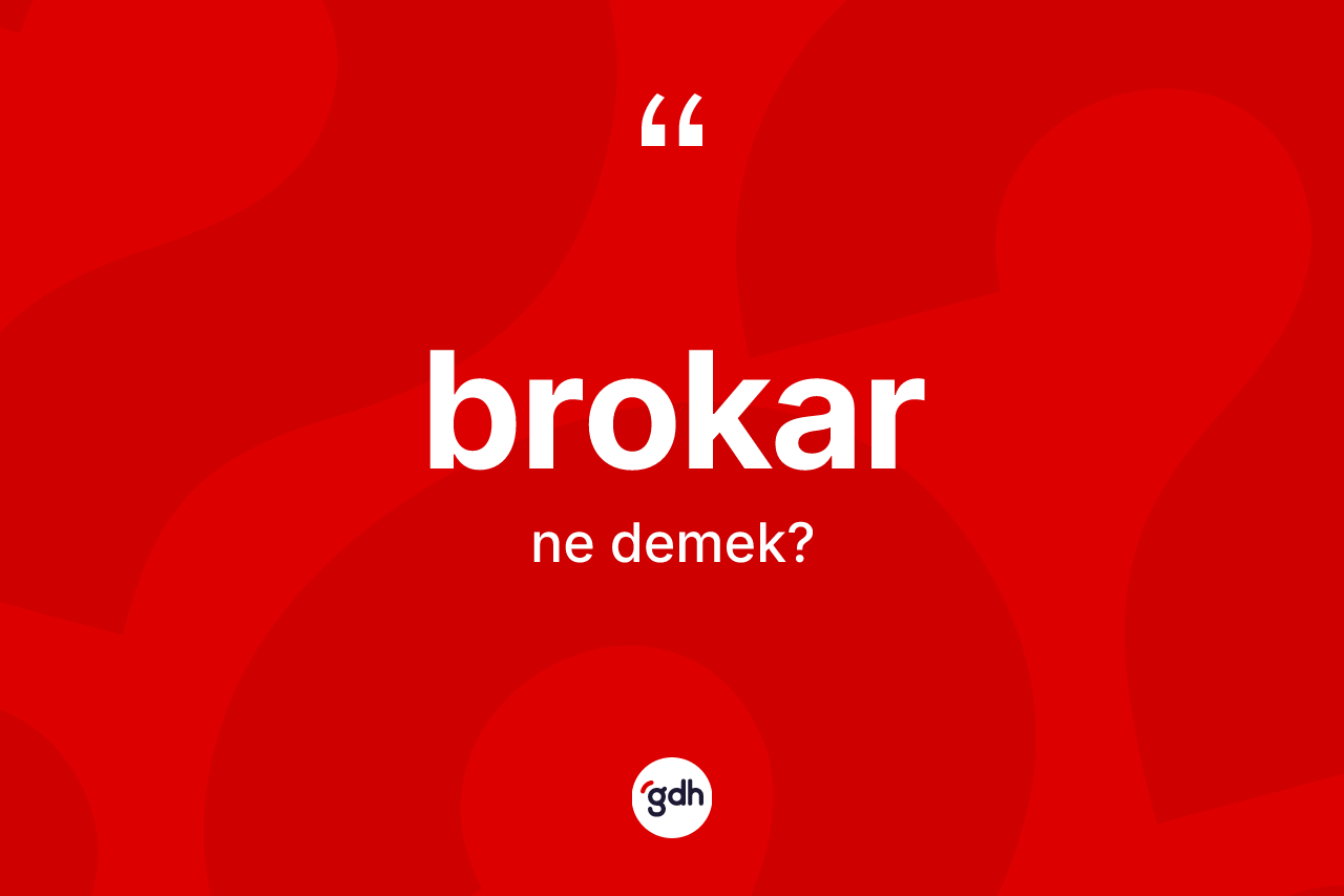 Brokar kelimesinin tanımı nedir?