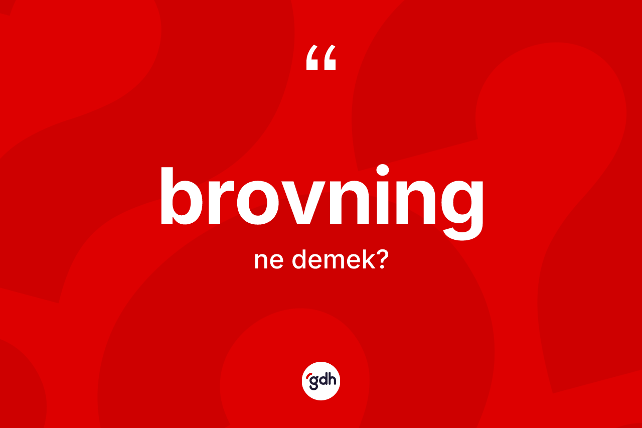 Brovning nedir?