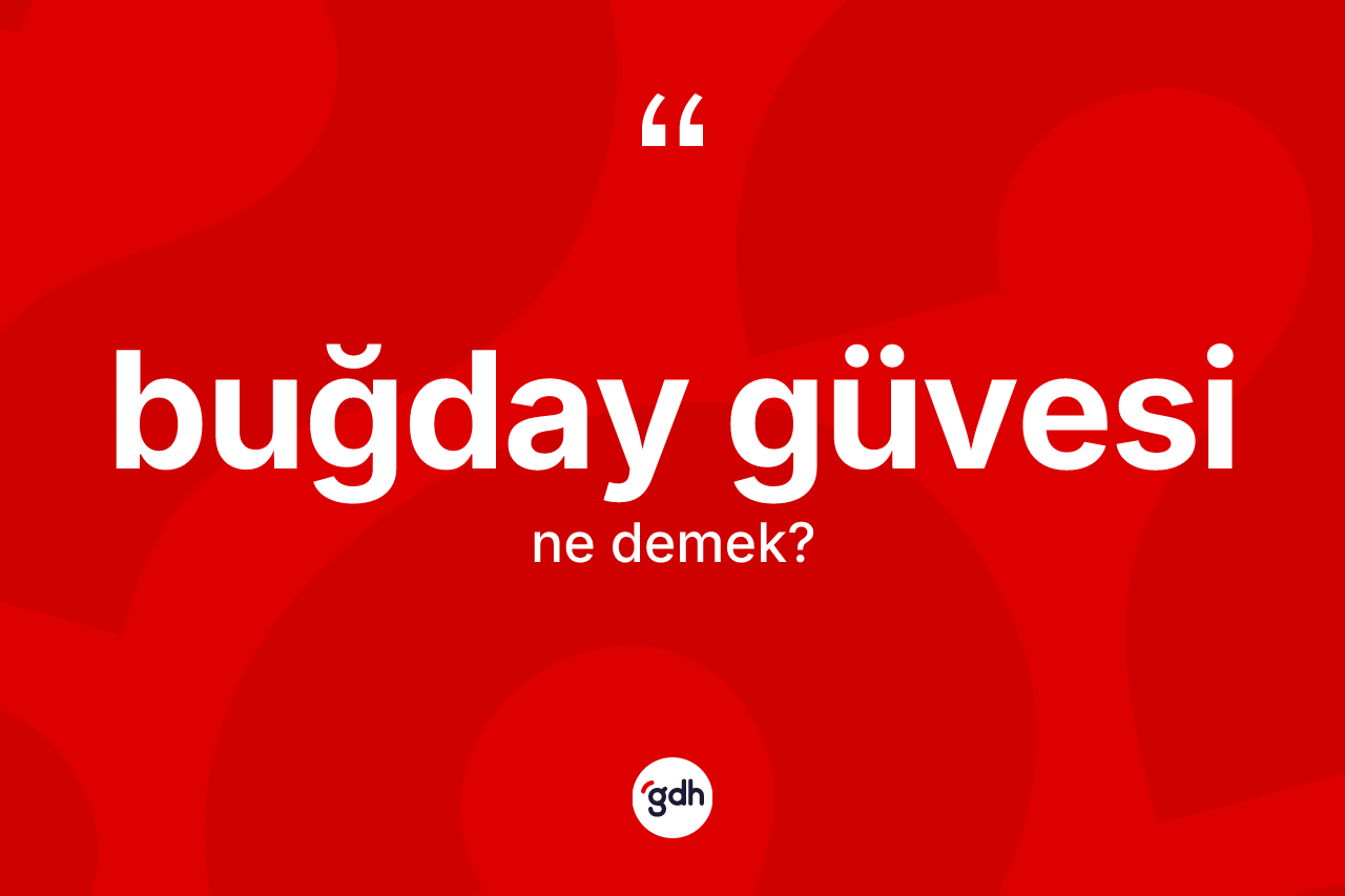 Buğday güvesi ne anlama gelir?