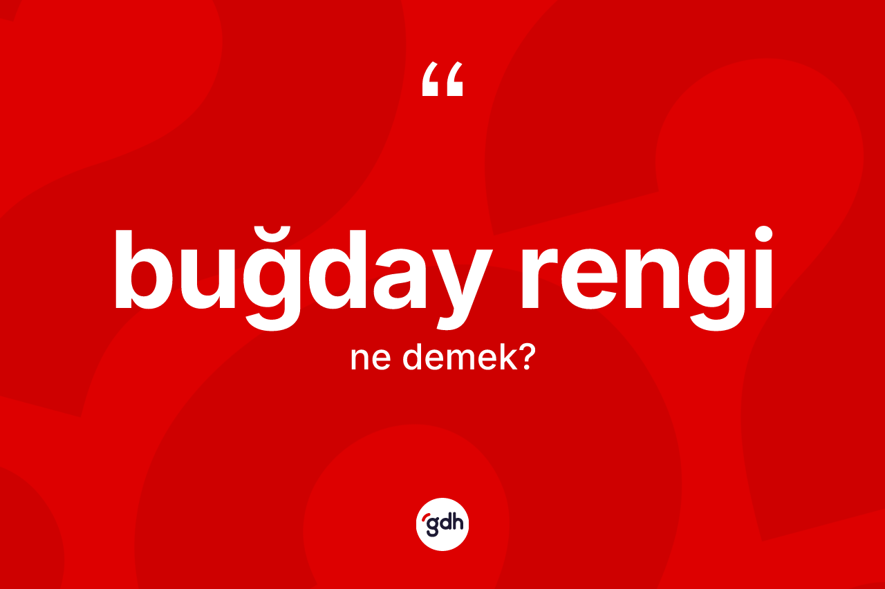 Buğday rengi kelimesinin sözlükteki tanımı nedir?