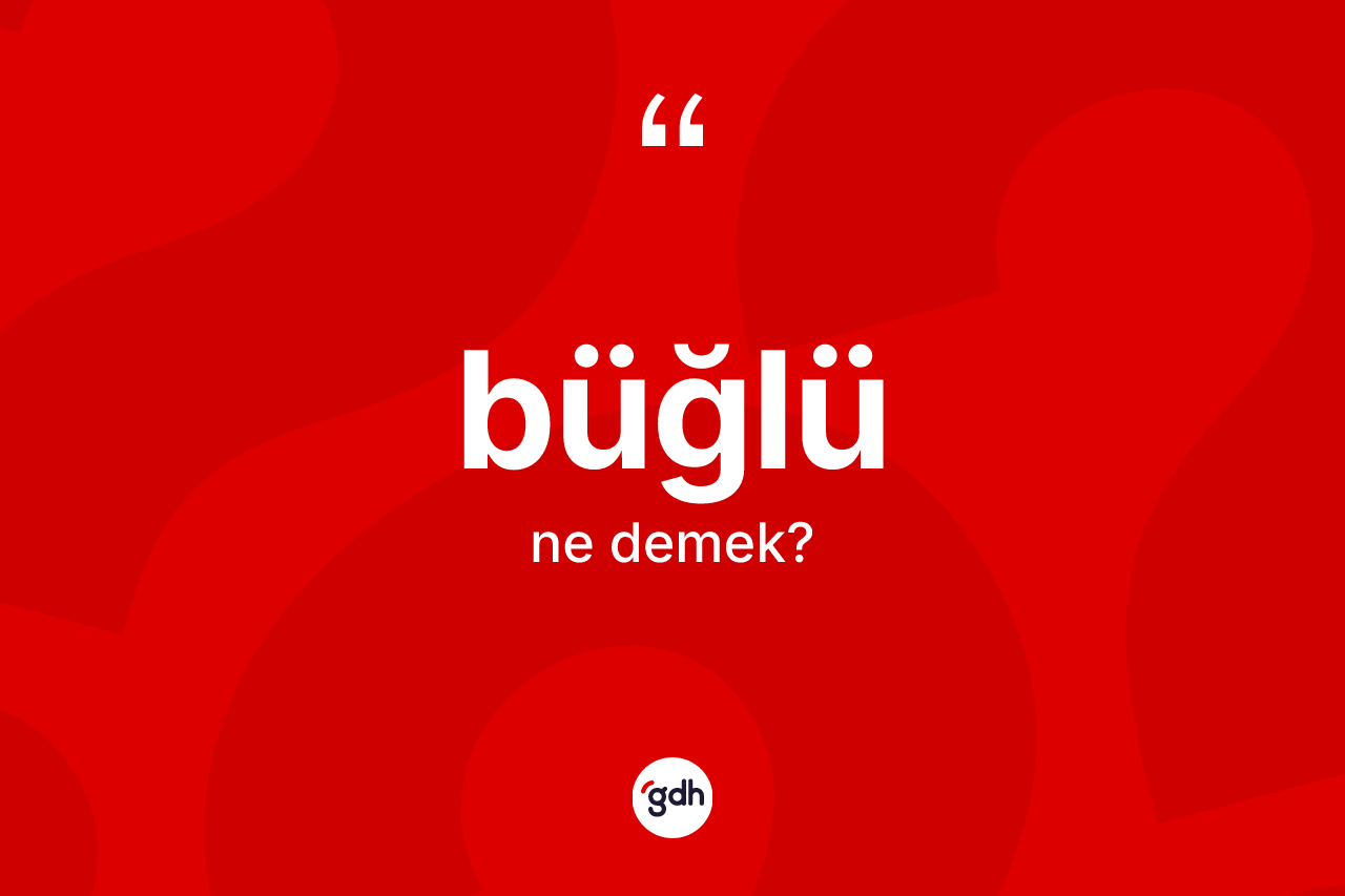 Büğlü kelimesinin sözlükteki tanımı nedir?