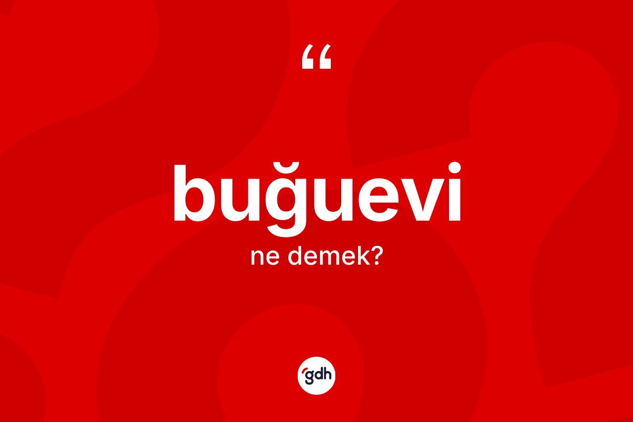 Buğuevi kelimesinin tanımı nedir?