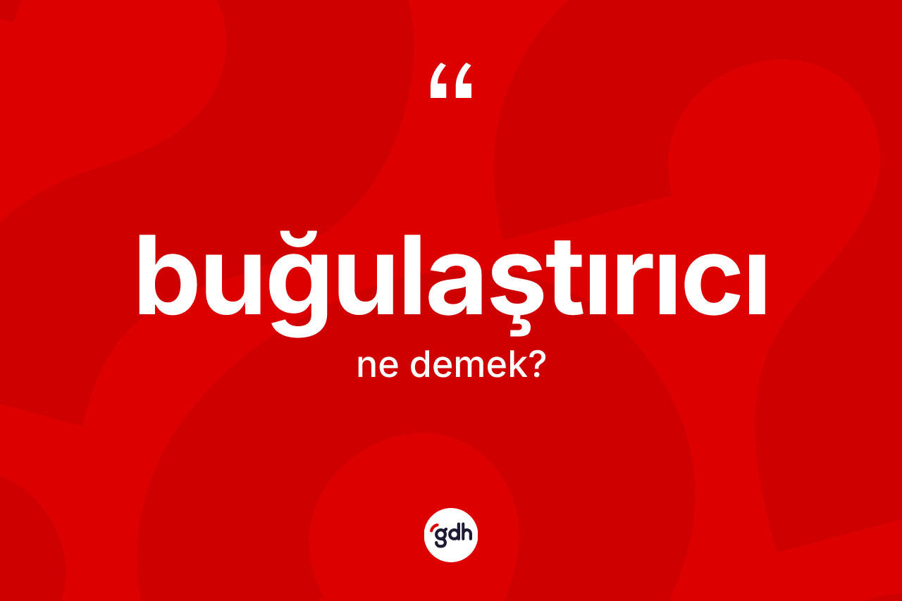 Buğulaştırıcı kelimesinin anlamı nedir? Buğulaştırıcının TDK'ya göre anlamı nedir?