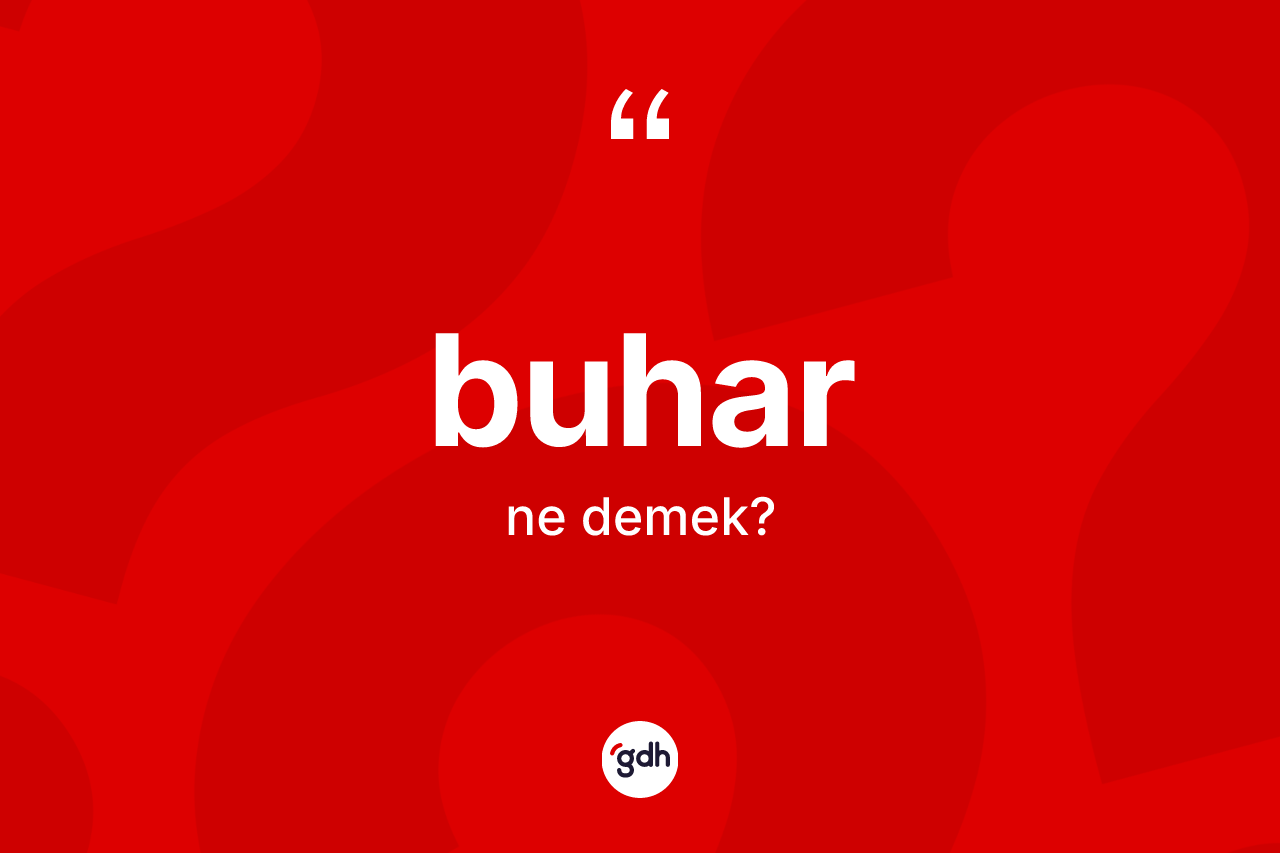 Buhar kelimesi ne anlama gelir?