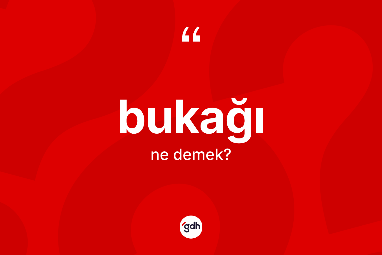 Bukağı ne anlama gelir?