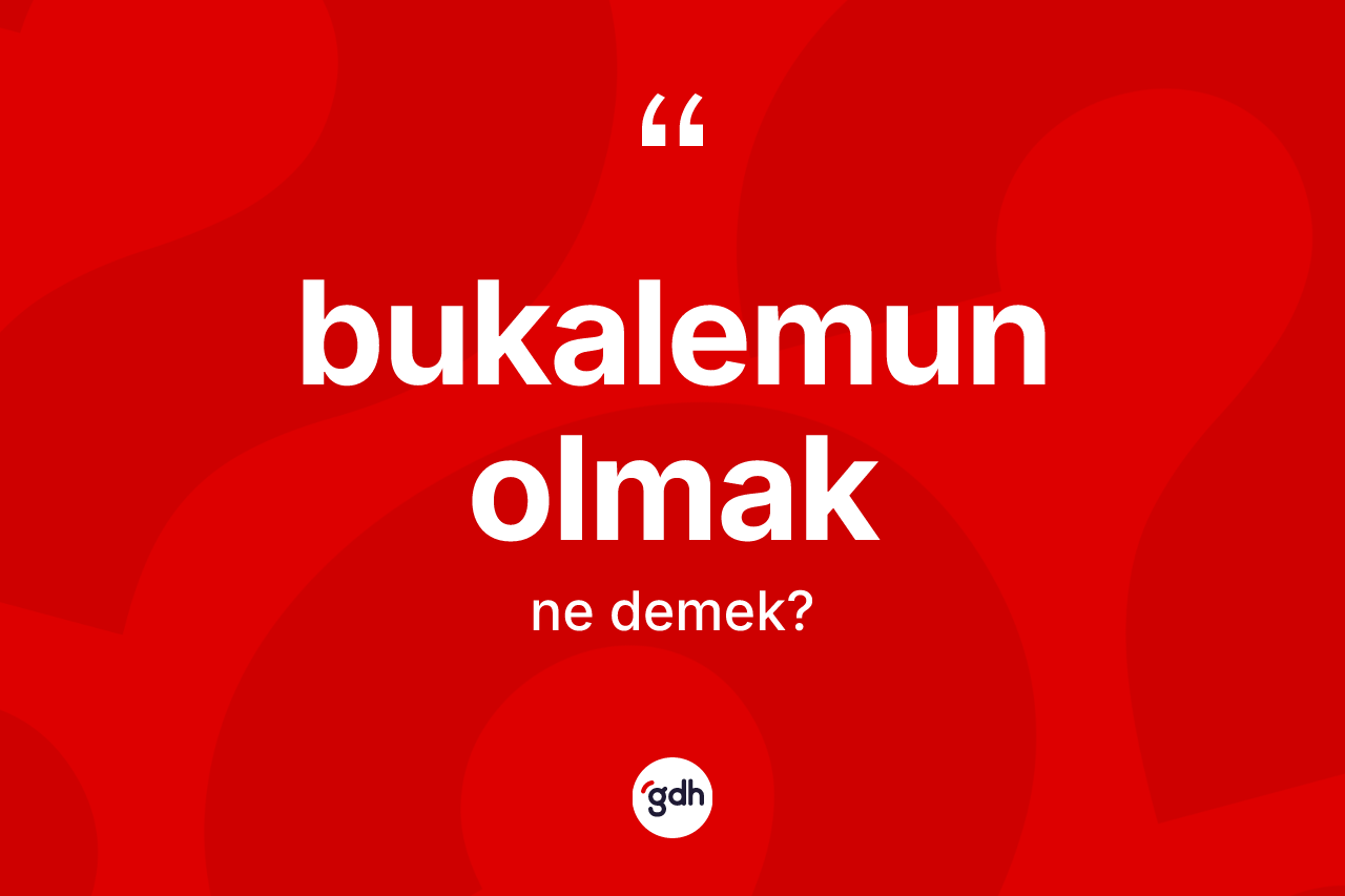 Bukalemun olmak sözü ne anlama gelir?