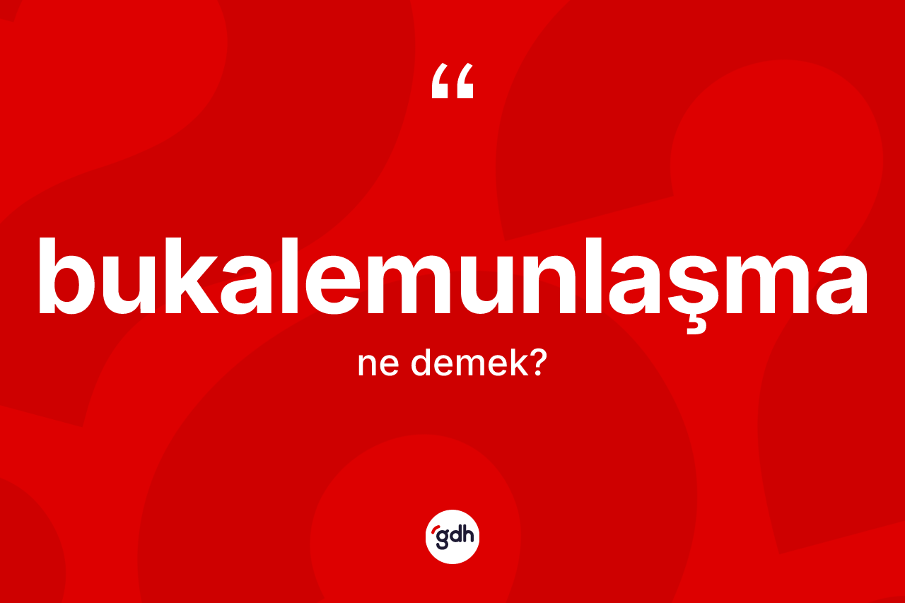 Bukalemunlaşma kelimesinin anlamı nedir? Bukalemunlaşmanın kısaca tanımı nedir?