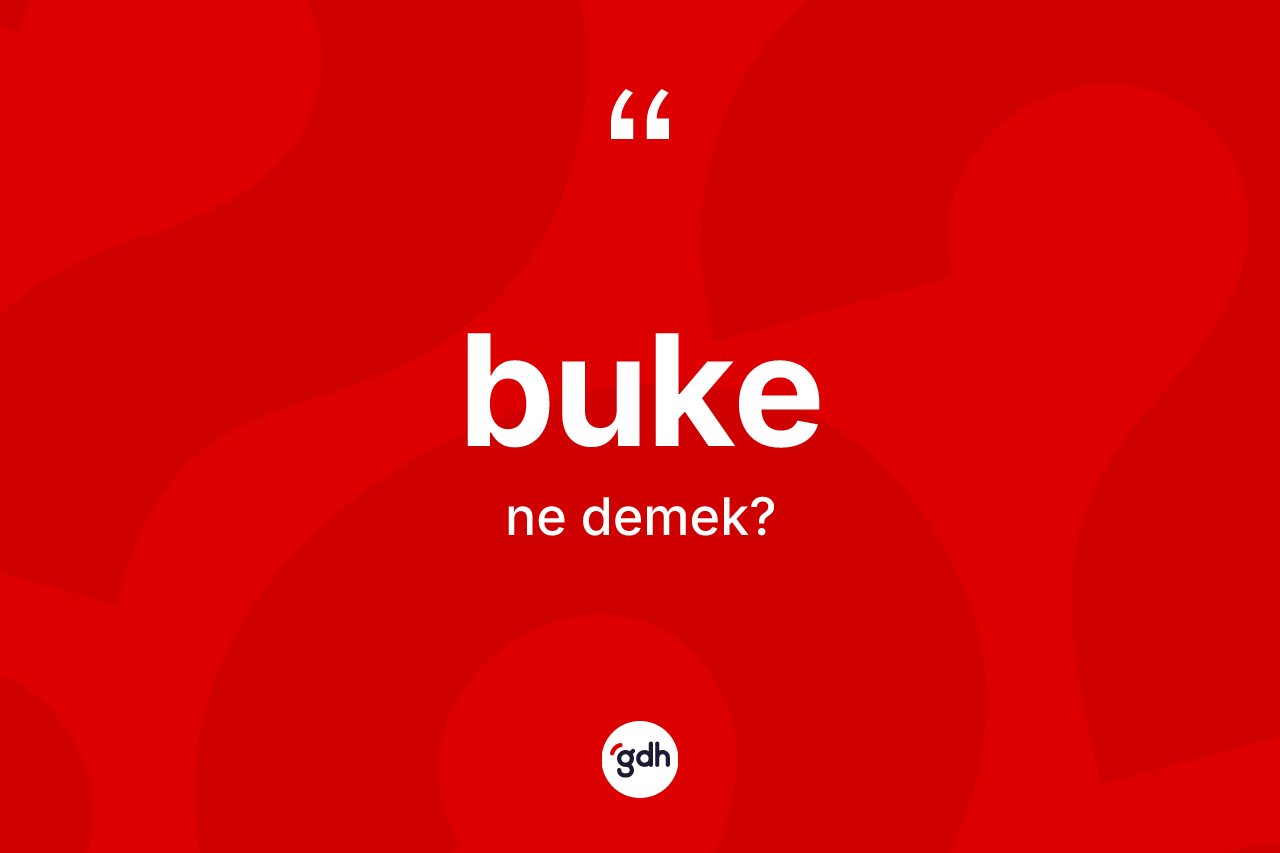Buke kelimesinin tanımı nedir?