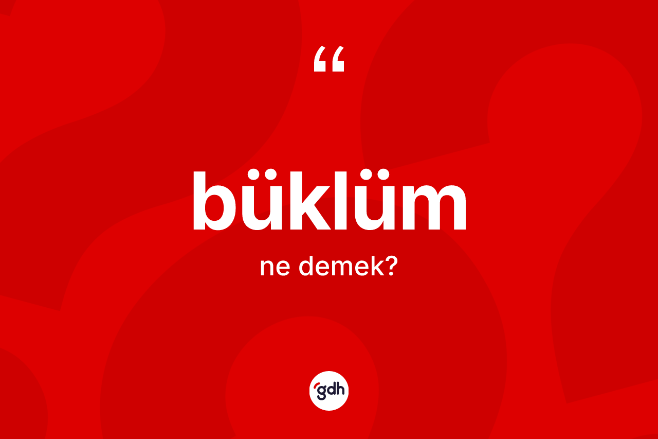 Büklüm kelimesi nedir?