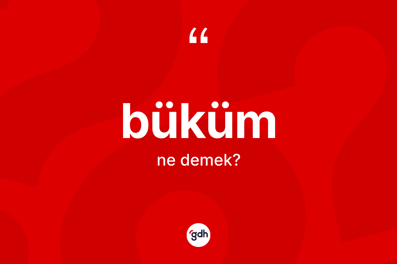 Büküm kelimesi nedir?