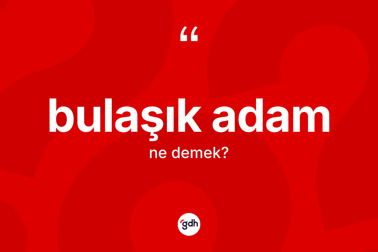 Bulaşık adam kelimesi nedir?
