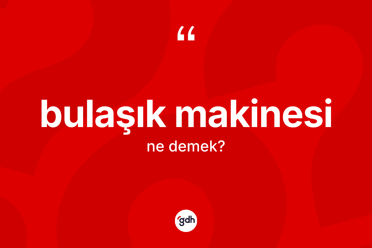 Bulaşık makinesi kelimesinin sözlükteki tanımı nedir?