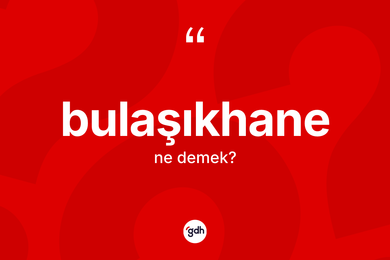 Bulaşıkhane kelimesinin tanımı nedir?