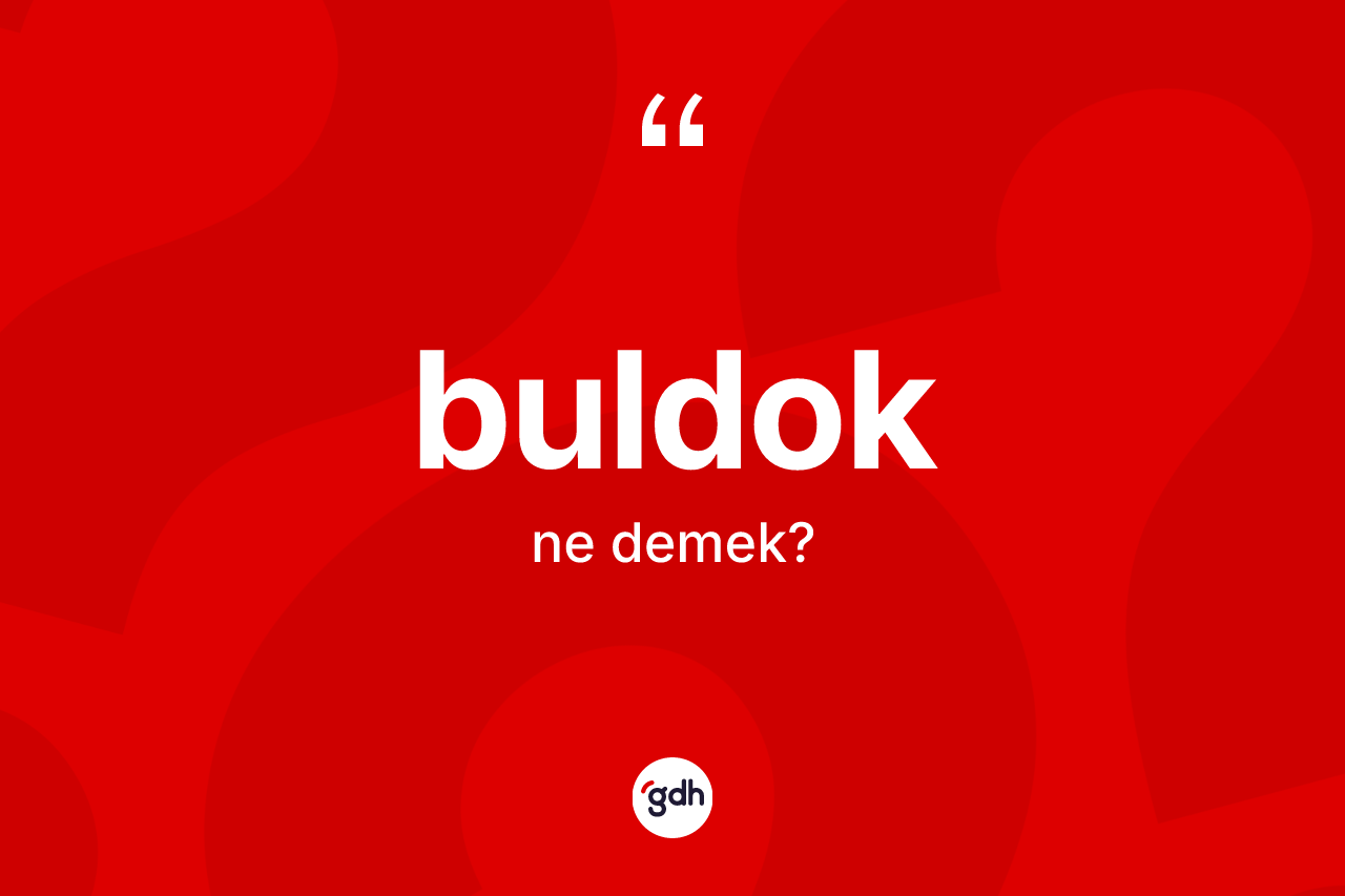 Buldok kelimesinin sözlükteki tanımı nedir?