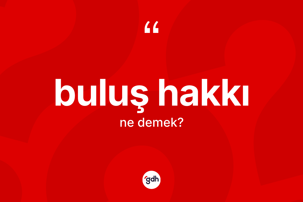 Buluş hakkı kelimesi nedir?