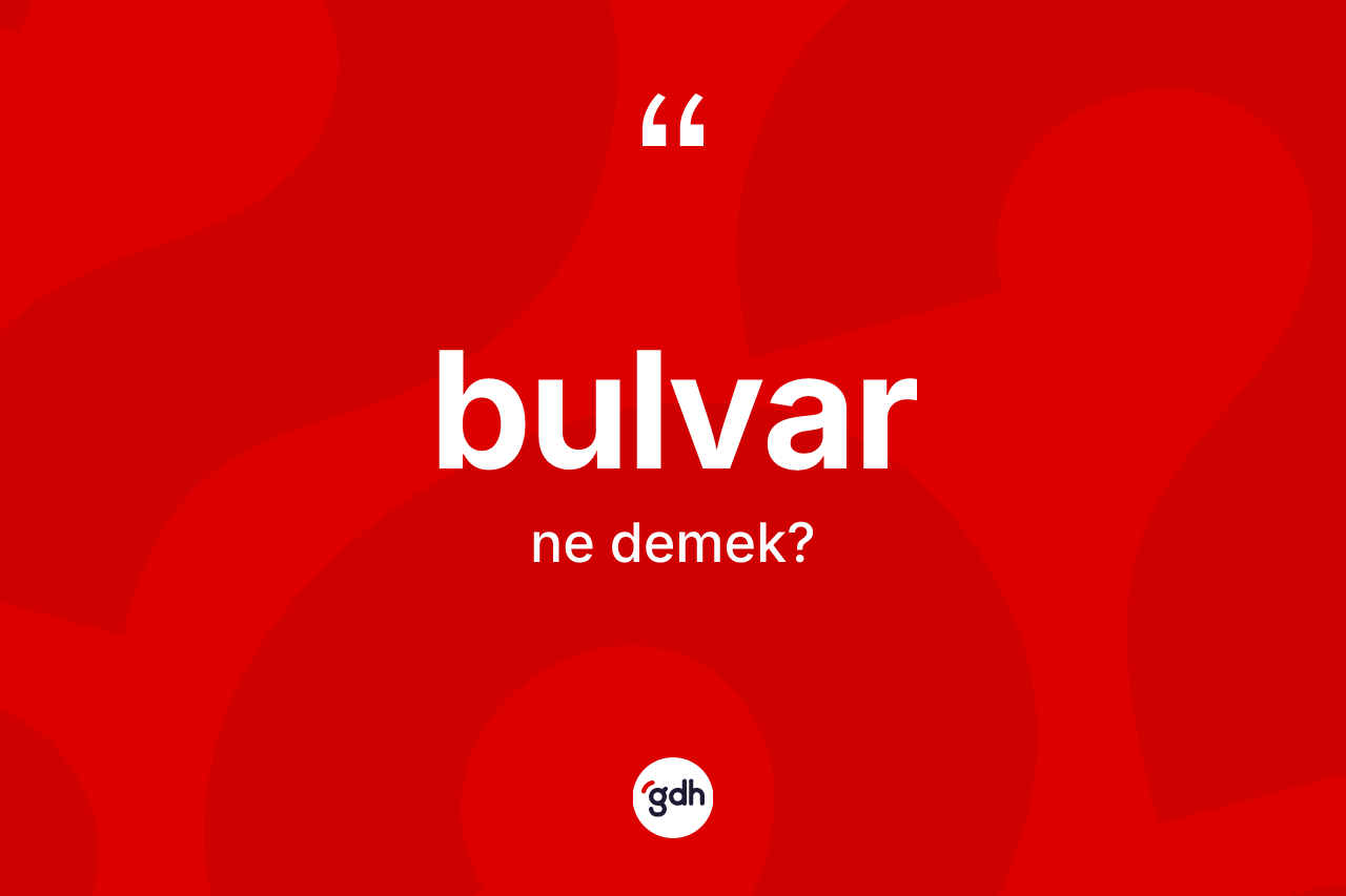 Bulvar ne anlama gelir?