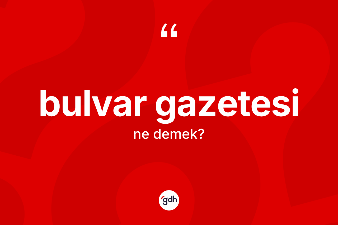 Bulvar gazetesi ne anlama gelir?