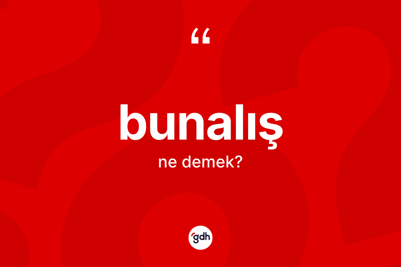 Bunalış ne anlama gelir? Bunalışın sözlükteki anlamı nedir?
